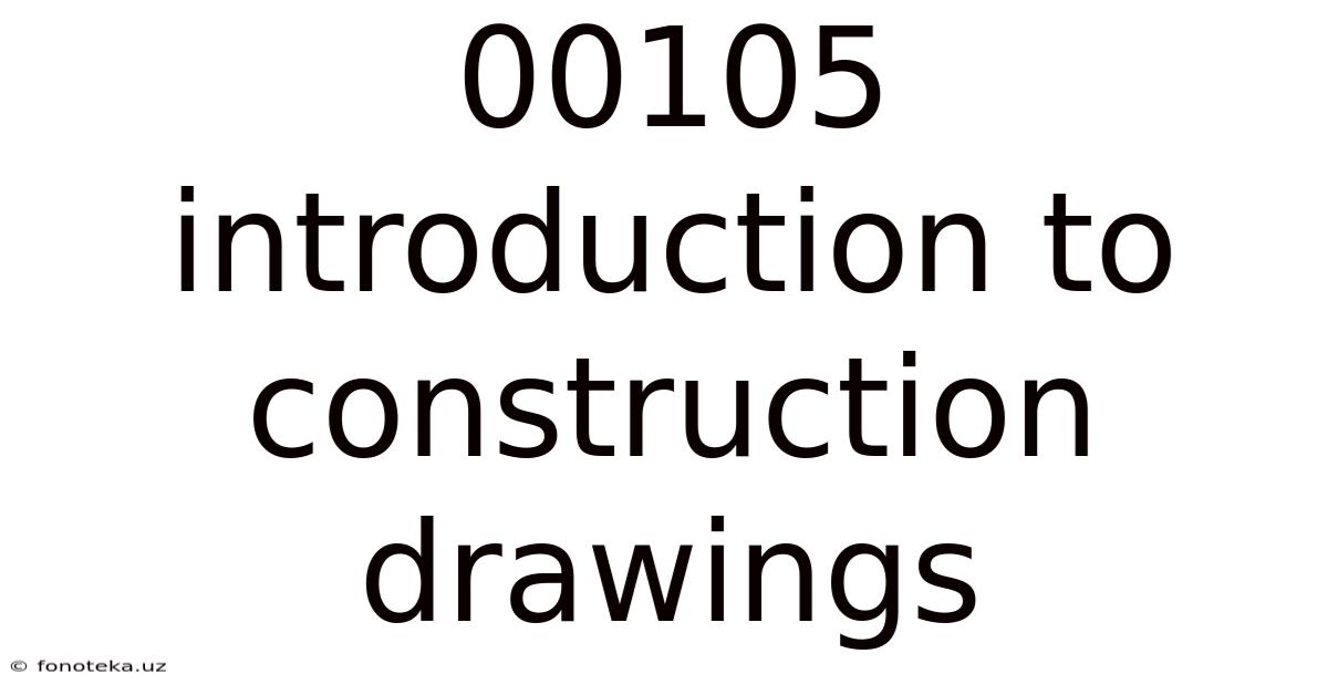 00105 Introduction To Construction Drawings