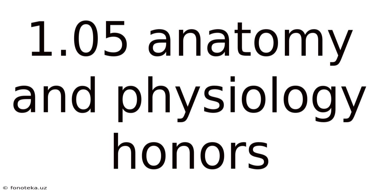 1.05 Anatomy And Physiology Honors