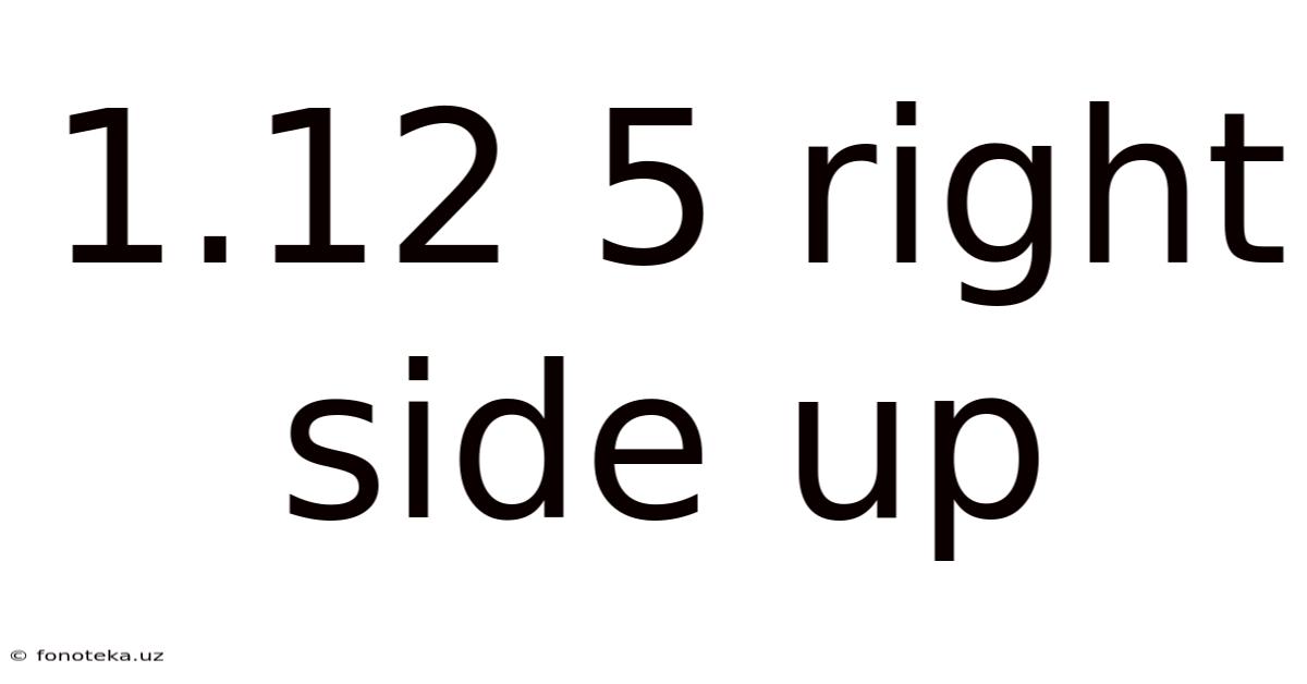 1.12 5 Right Side Up