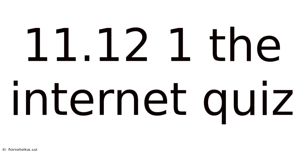 11.12 1 The Internet Quiz