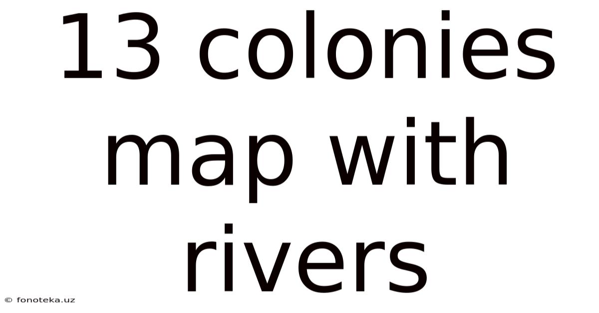 13 Colonies Map With Rivers