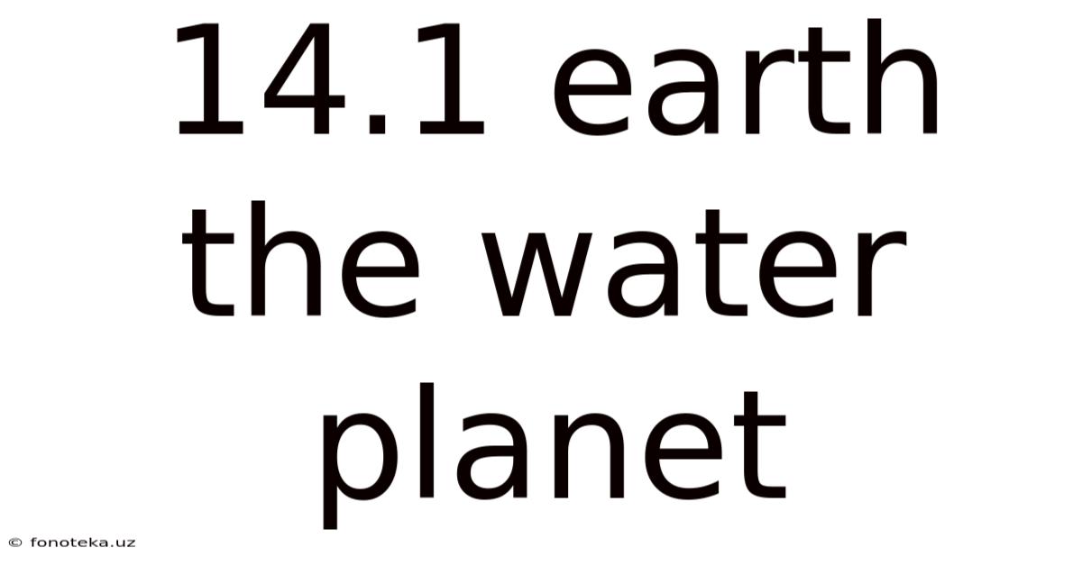 14.1 Earth The Water Planet
