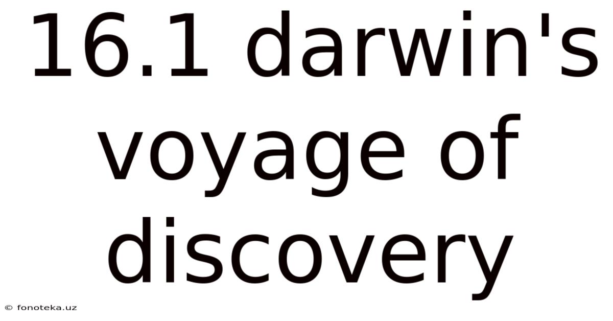16.1 Darwin's Voyage Of Discovery