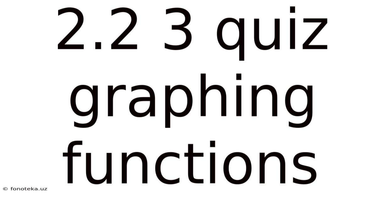 2.2 3 Quiz Graphing Functions