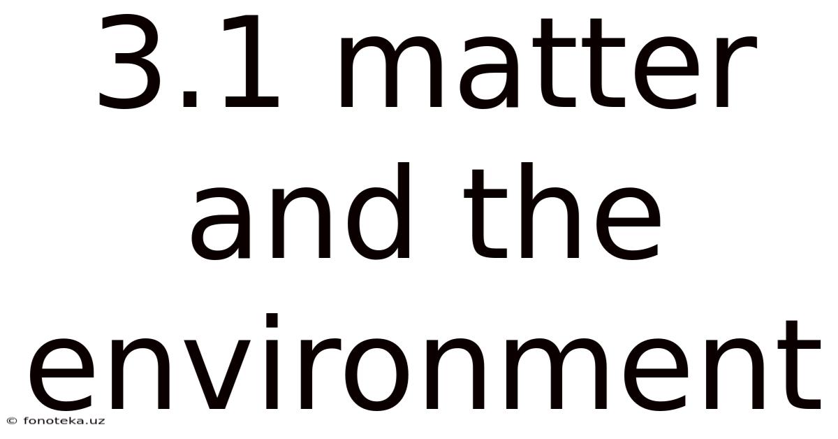 3.1 Matter And The Environment