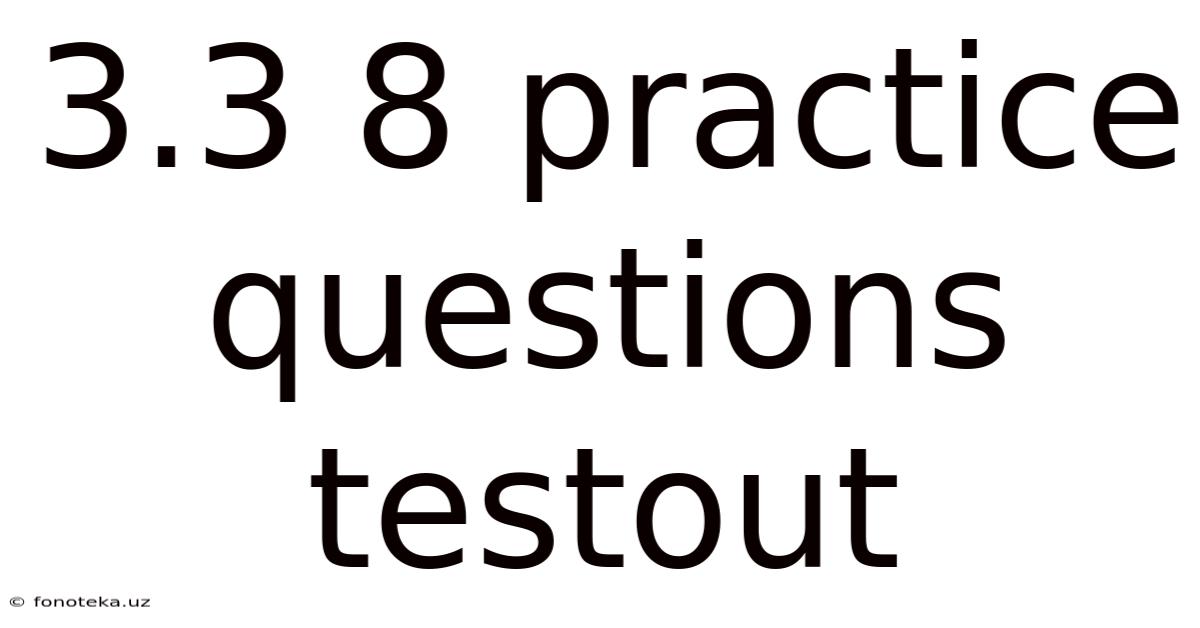 3.3 8 Practice Questions Testout