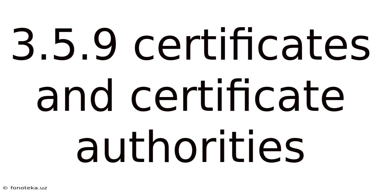 3.5.9 Certificates And Certificate Authorities