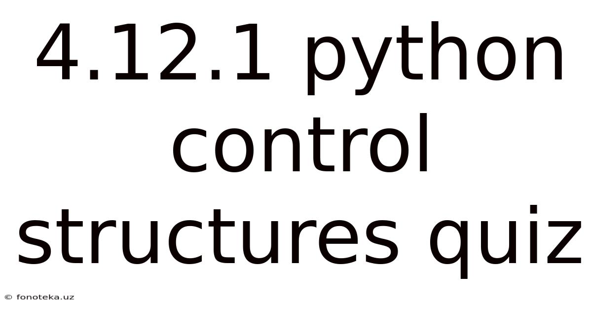 4.12.1 Python Control Structures Quiz