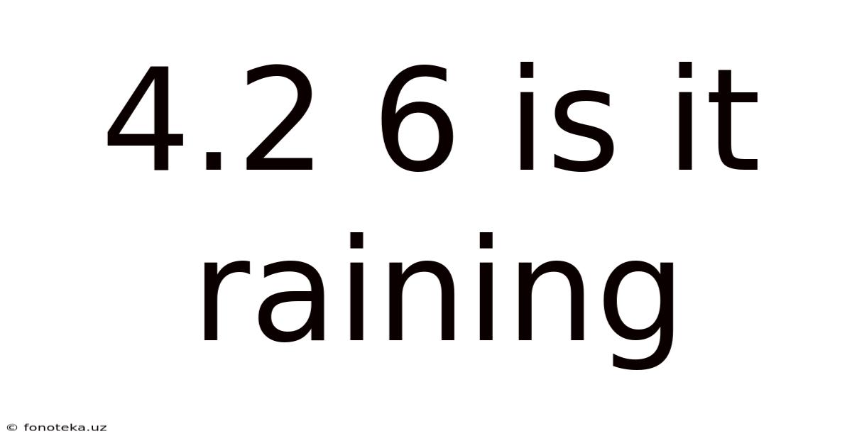 4.2 6 Is It Raining