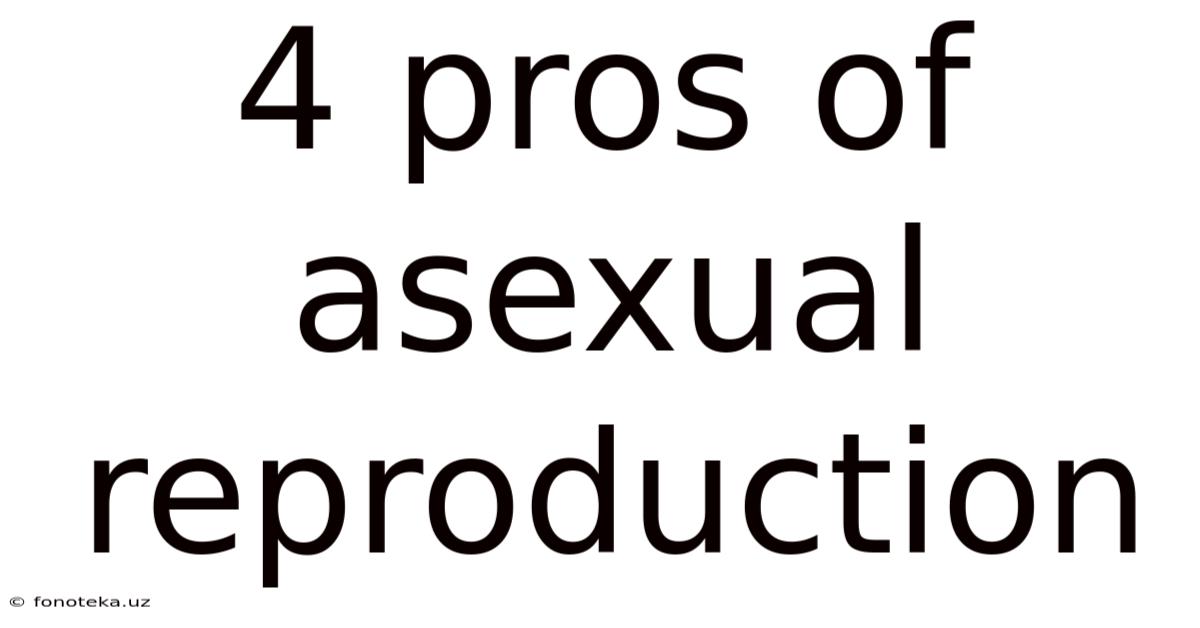 4 Pros Of Asexual Reproduction