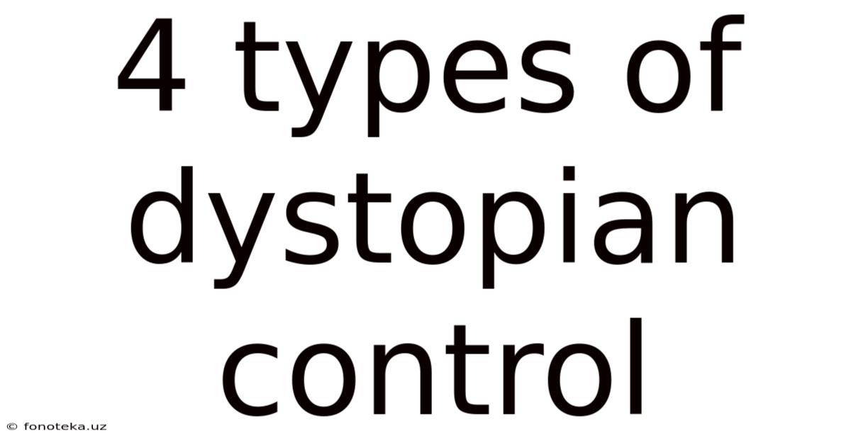 4 Types Of Dystopian Control