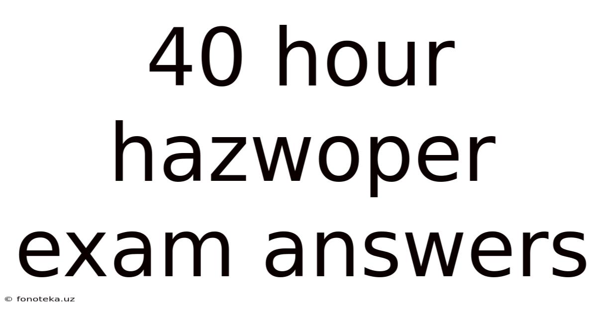 40 Hour Hazwoper Exam Answers