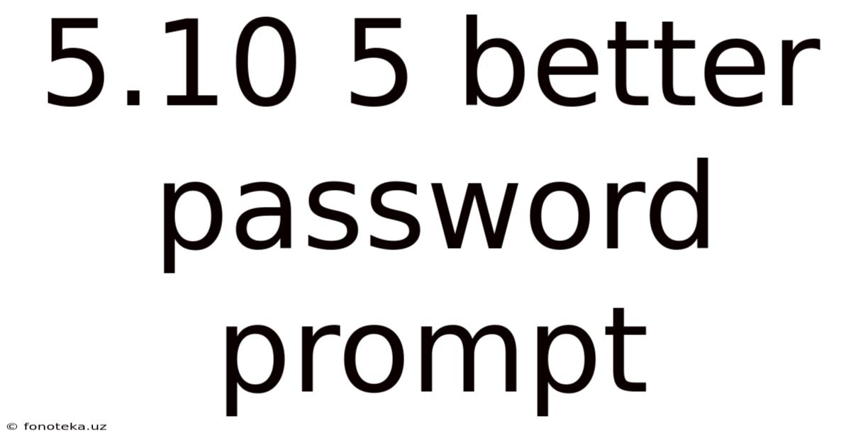 5.10 5 Better Password Prompt