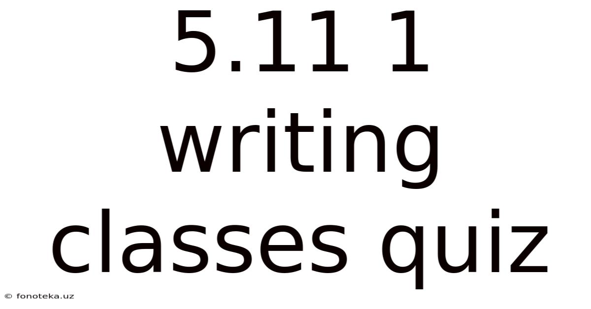 5.11 1 Writing Classes Quiz