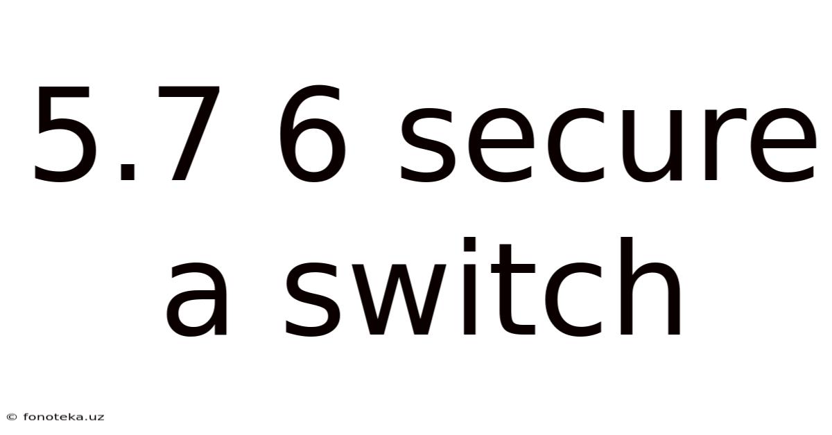 5.7 6 Secure A Switch
