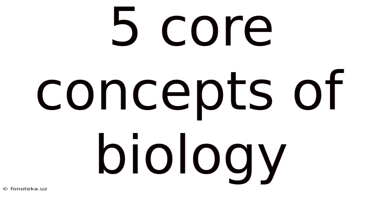 5 Core Concepts Of Biology