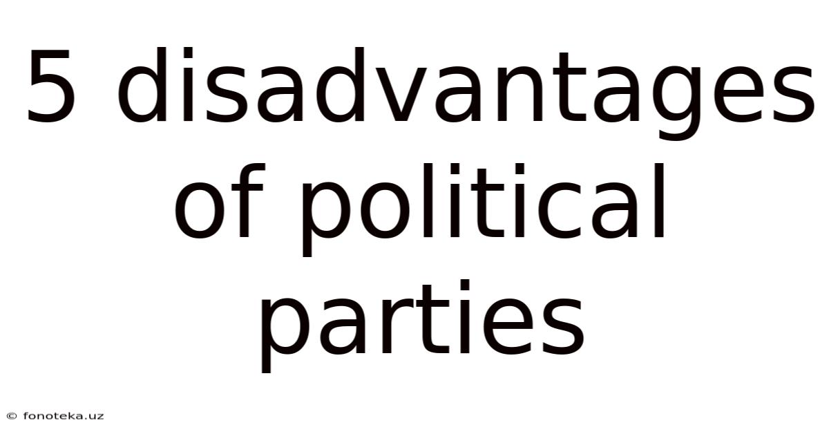 5 Disadvantages Of Political Parties