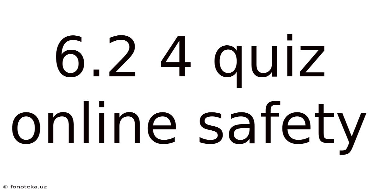 6.2 4 Quiz Online Safety