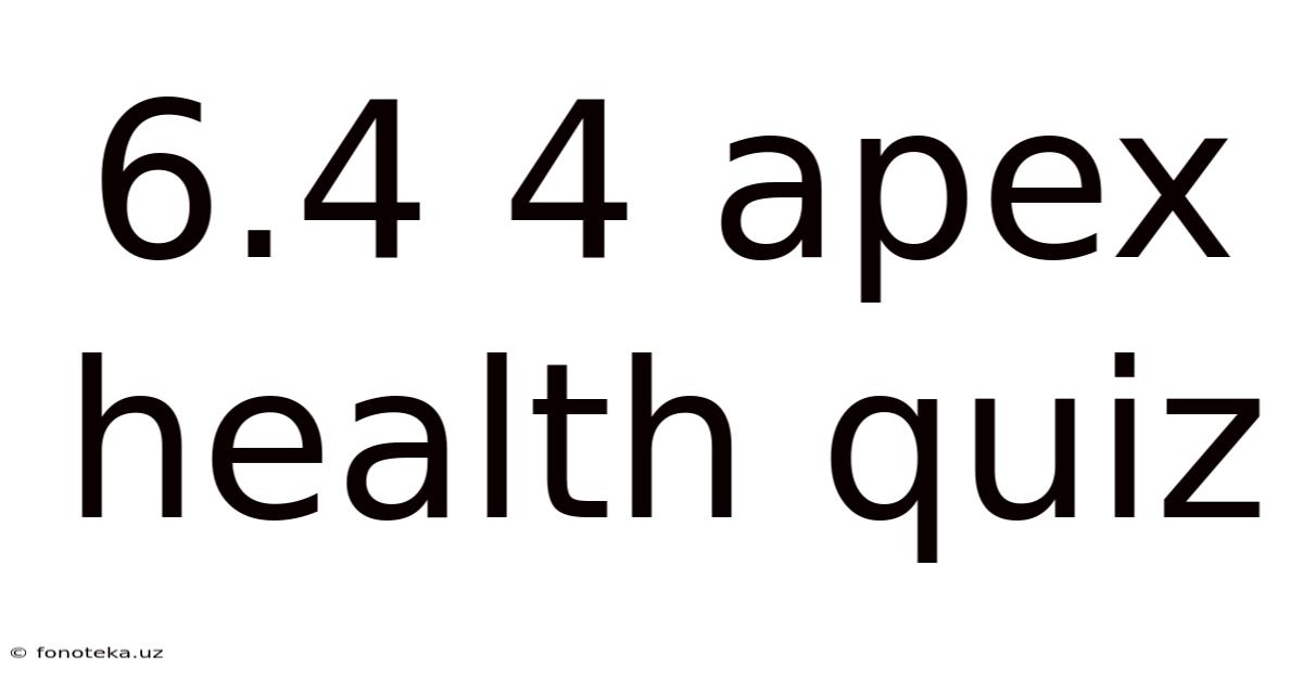 6.4 4 Apex Health Quiz