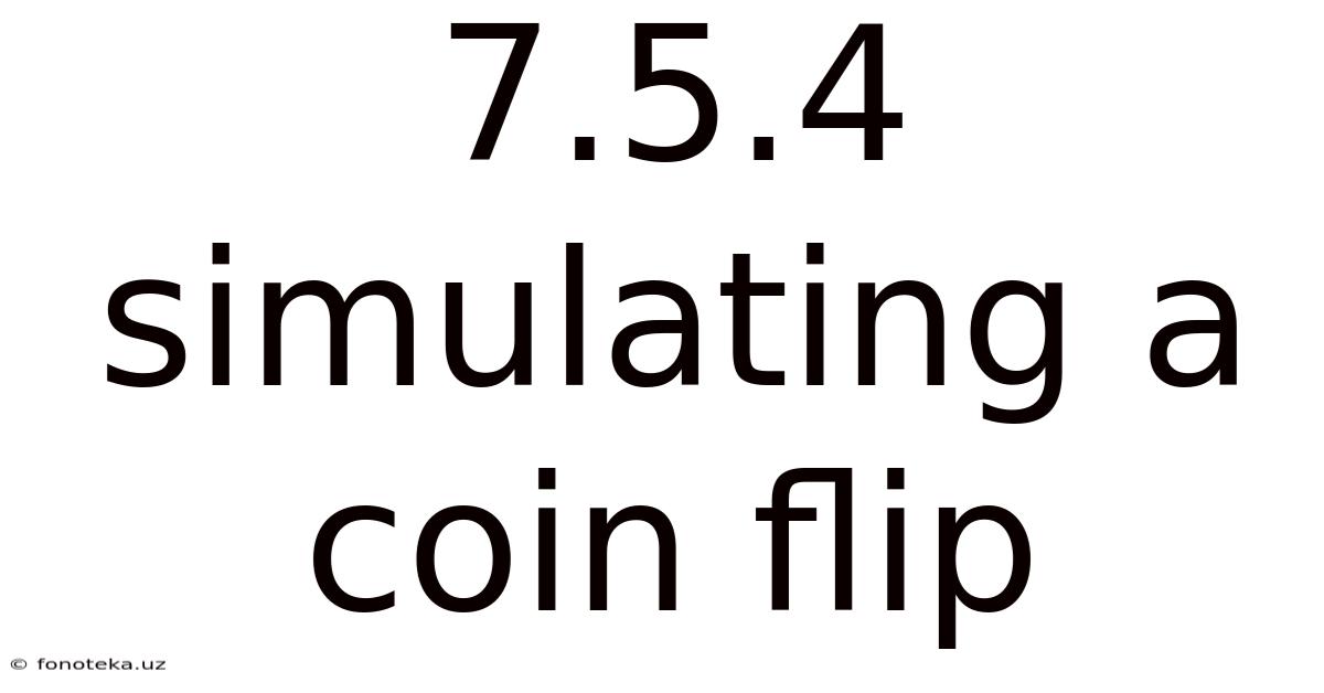 7.5.4 Simulating A Coin Flip