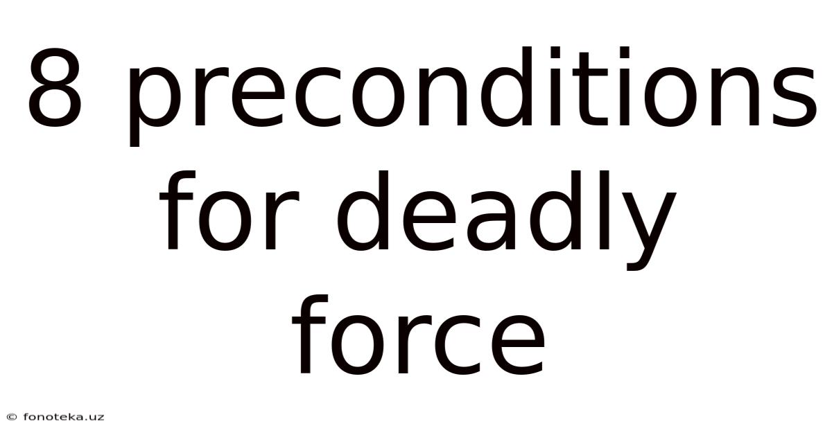 8 Preconditions For Deadly Force