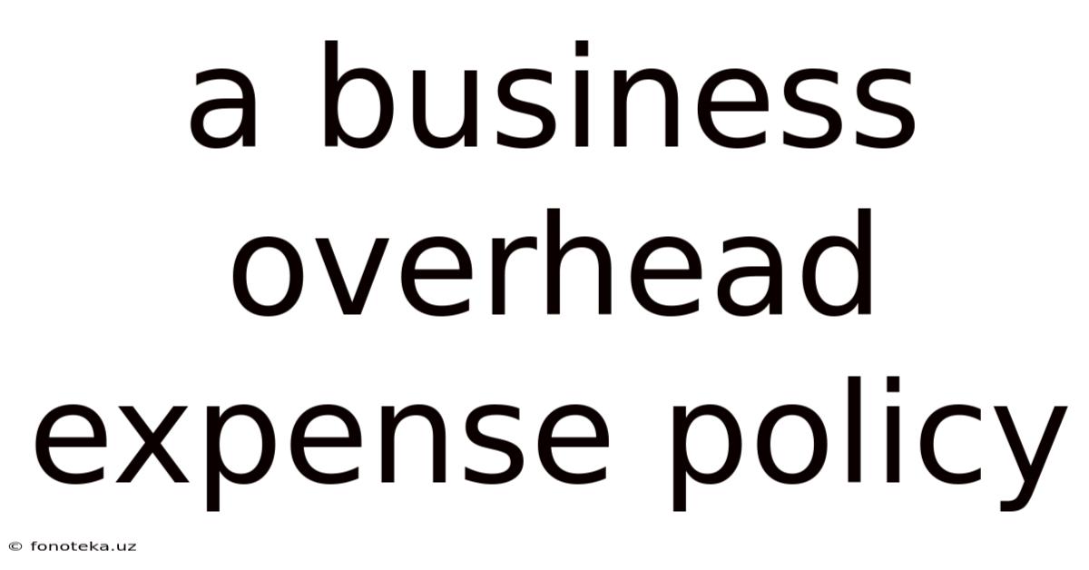 A Business Overhead Expense Policy