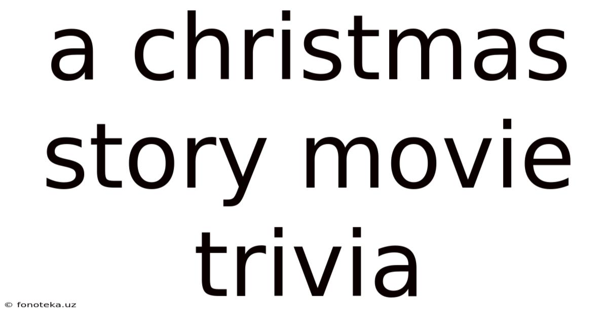 A Christmas Story Movie Trivia