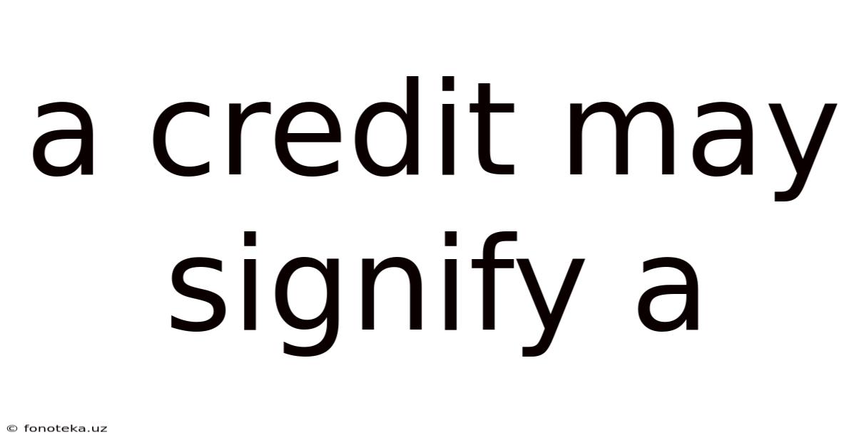 A Credit May Signify A
