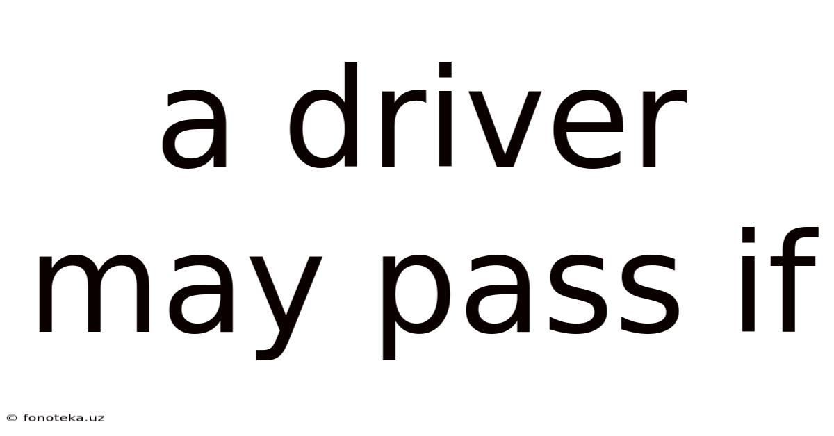 A Driver May Pass If