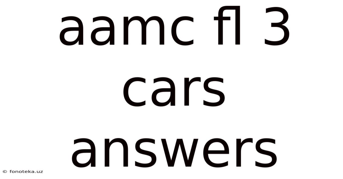 Aamc Fl 3 Cars Answers