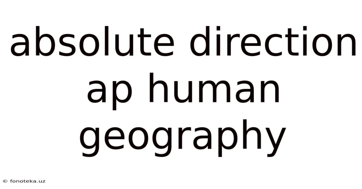 Absolute Direction Ap Human Geography
