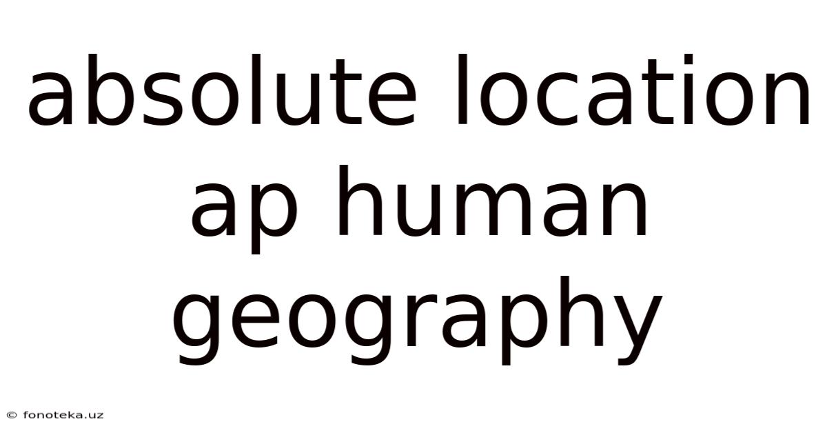 Absolute Location Ap Human Geography