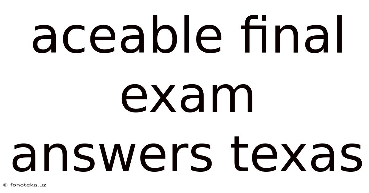 Aceable Final Exam Answers Texas