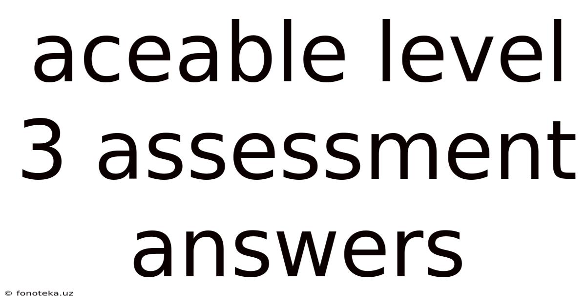 Aceable Level 3 Assessment Answers