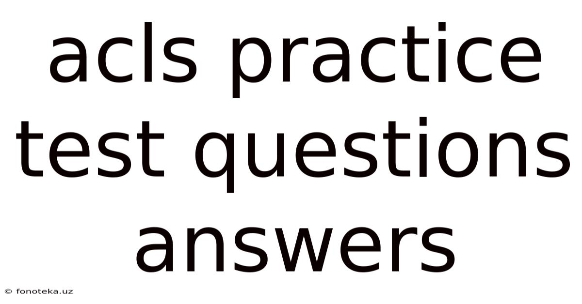 Acls Practice Test Questions Answers