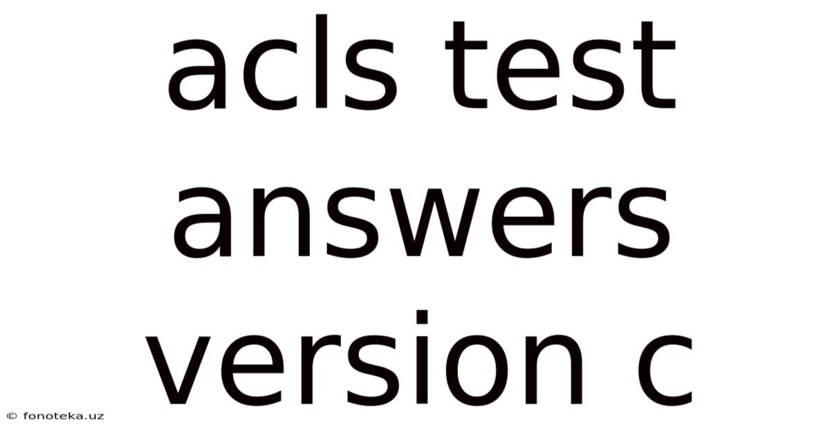 Acls Test Answers Version C
