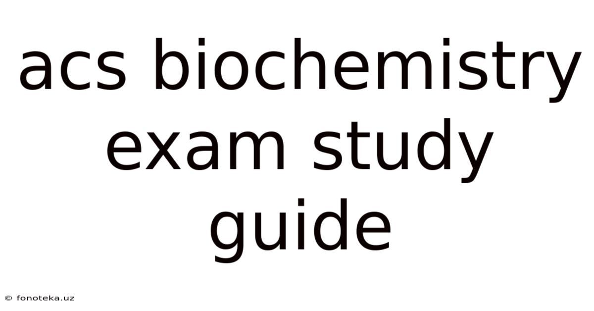 Acs Biochemistry Exam Study Guide