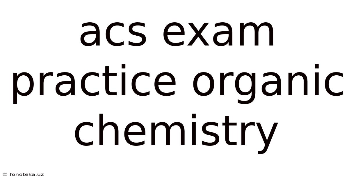 Acs Exam Practice Organic Chemistry