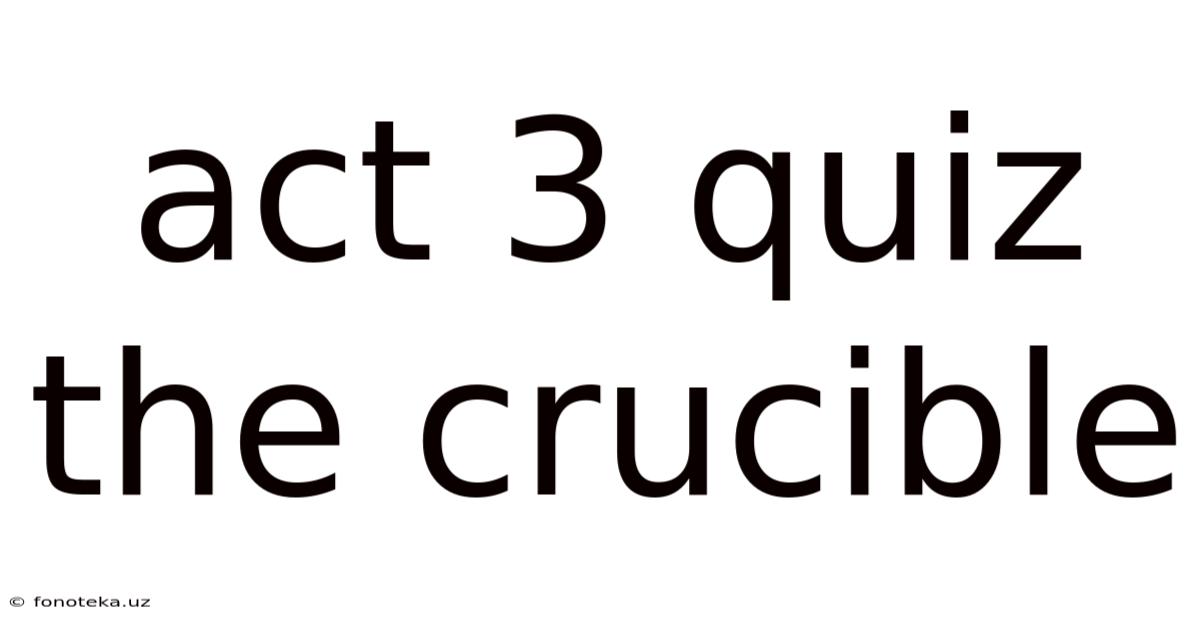 Act 3 Quiz The Crucible