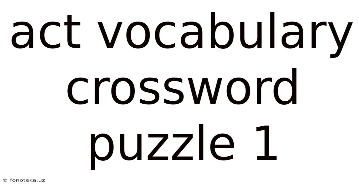 Act Vocabulary Crossword Puzzle 1