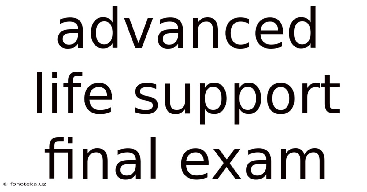 Advanced Life Support Final Exam