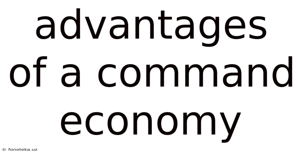 Advantages Of A Command Economy
