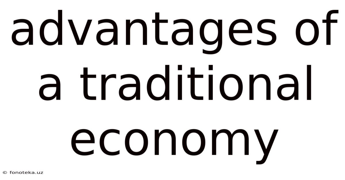 Advantages Of A Traditional Economy