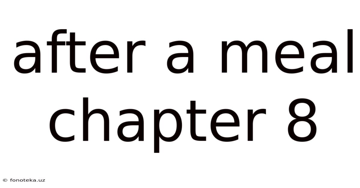 After A Meal Chapter 8