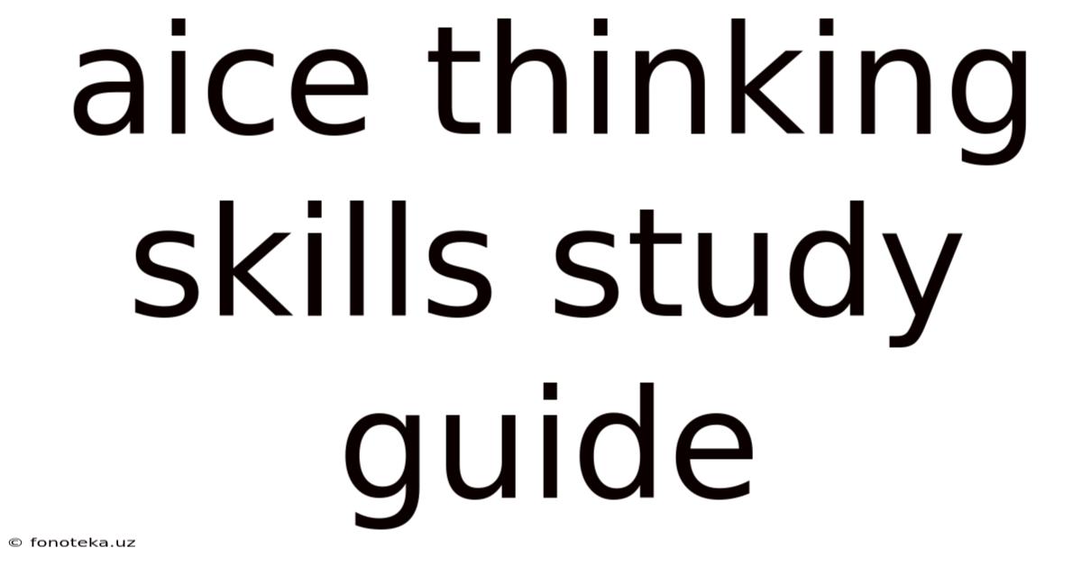 Aice Thinking Skills Study Guide