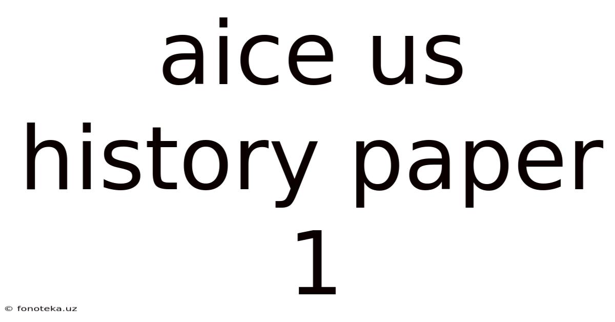 Aice Us History Paper 1
