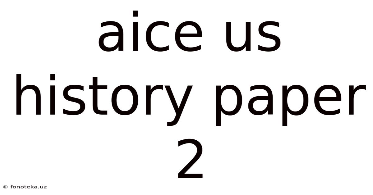 Aice Us History Paper 2