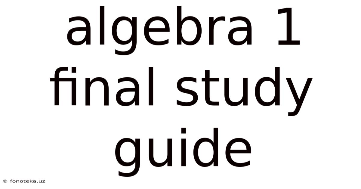 Algebra 1 Final Study Guide
