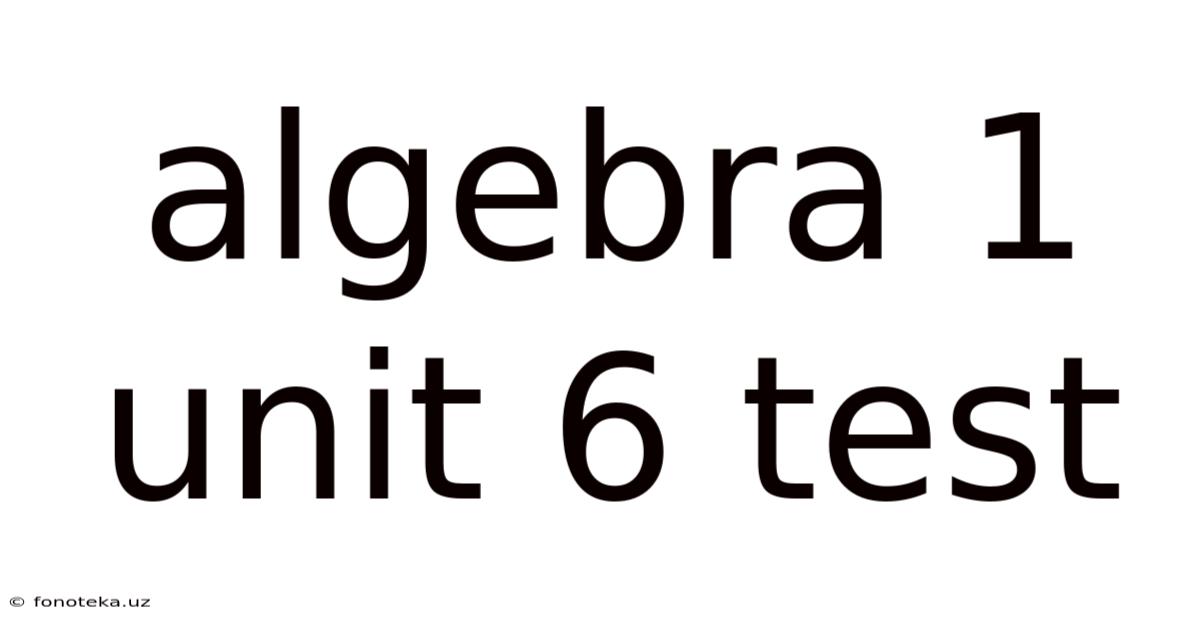 Algebra 1 Unit 6 Test