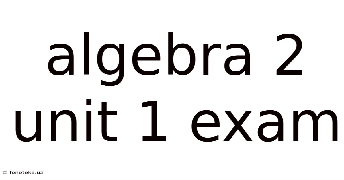 Algebra 2 Unit 1 Exam